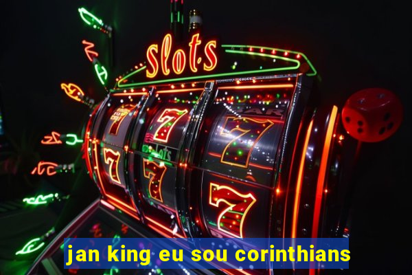 jan king eu sou corinthians