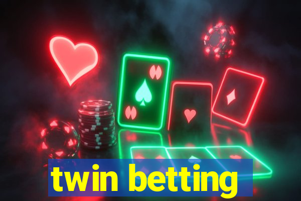 twin betting