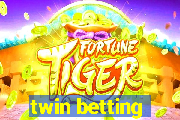 twin betting