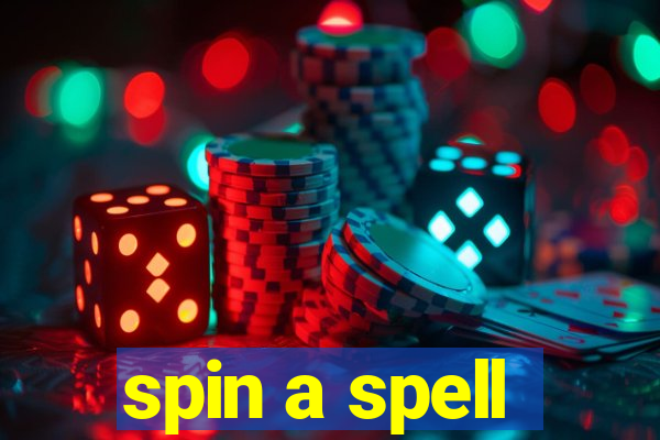 spin a spell