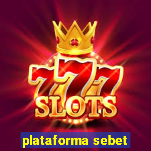 plataforma sebet