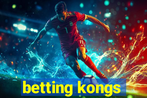 betting kongs