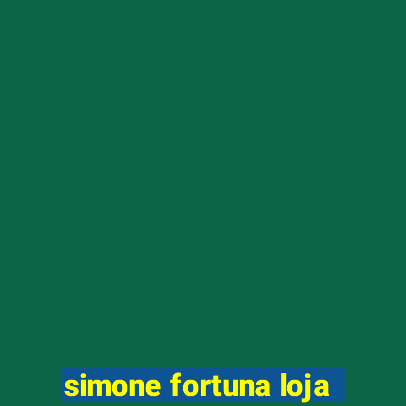 simone fortuna loja