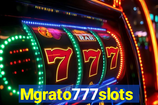 Mgrato777slots