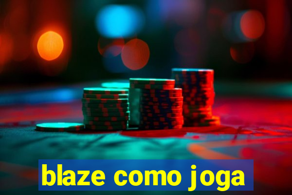 blaze como joga