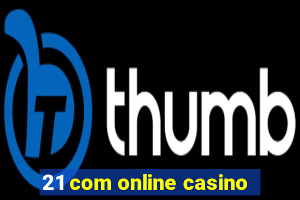 21 com online casino