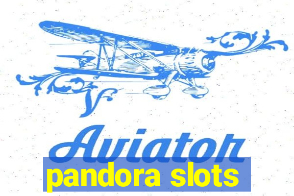 pandora slots