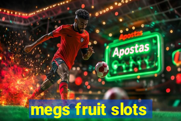 megs fruit slots