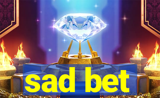 sad bet