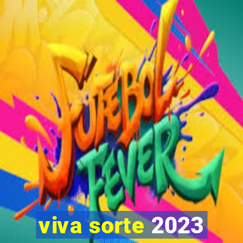 viva sorte 2023