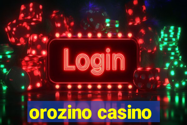 orozino casino