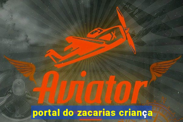 portal do zacarias criança