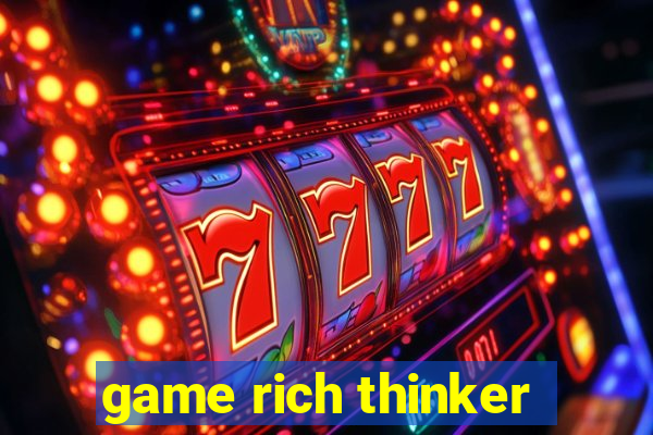 game rich thinker