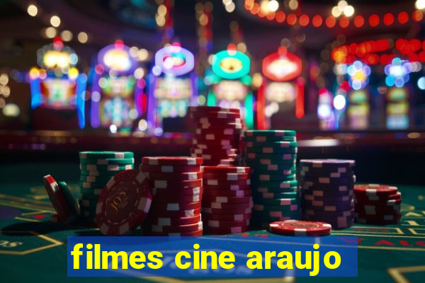 filmes cine araujo