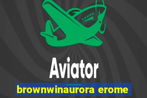 brownwinaurora erome