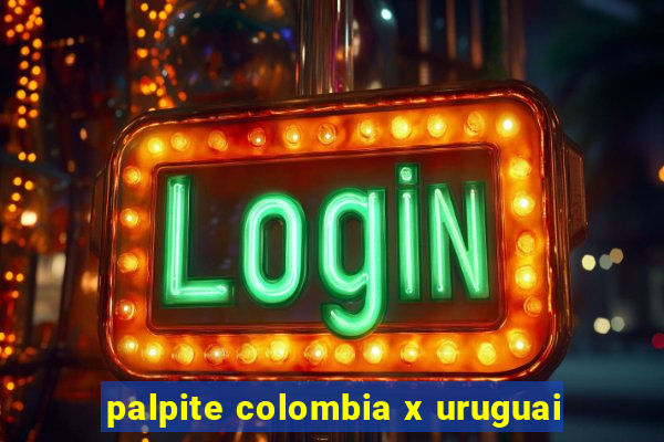 palpite colombia x uruguai