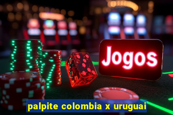 palpite colombia x uruguai