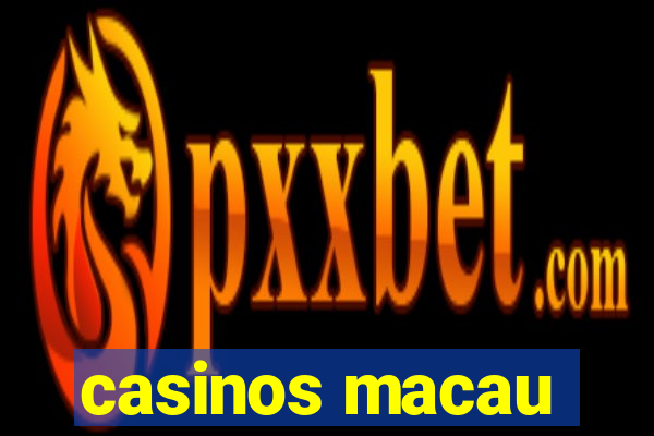 casinos macau