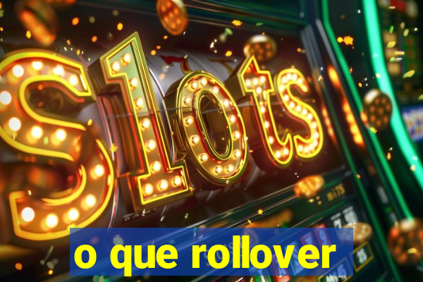 o que rollover