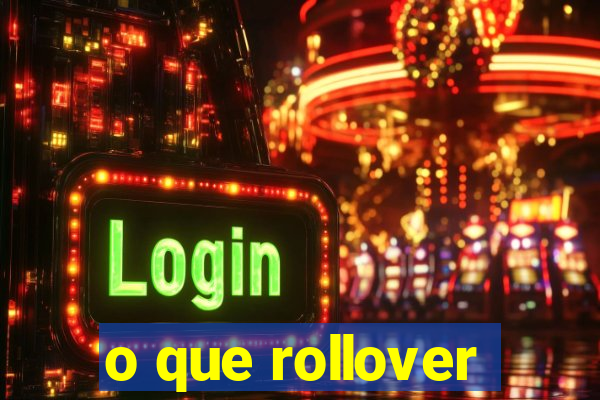 o que rollover