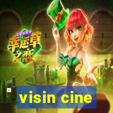 visin cine