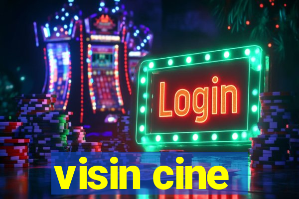 visin cine