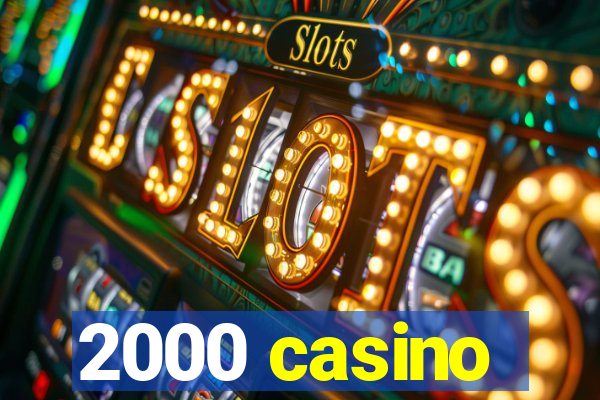 2000 casino