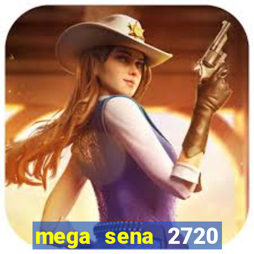 mega sena 2720 giga sena