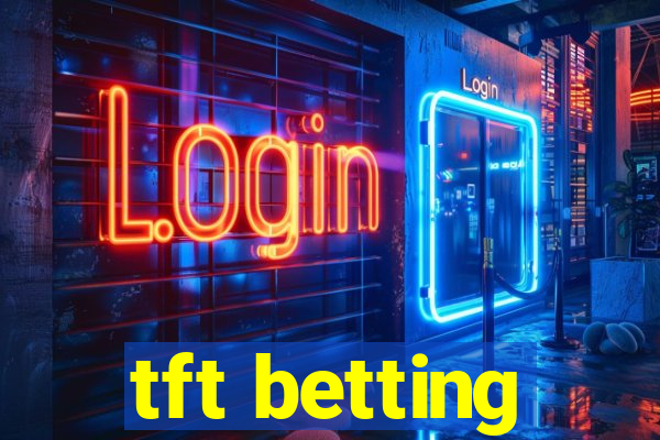 tft betting