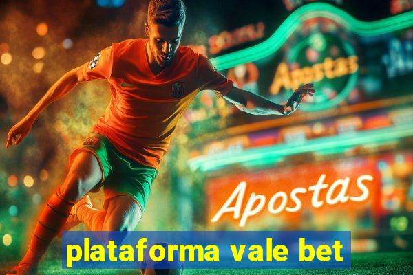 plataforma vale bet