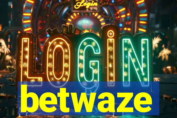 betwaze