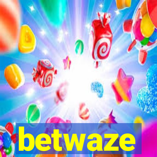 betwaze