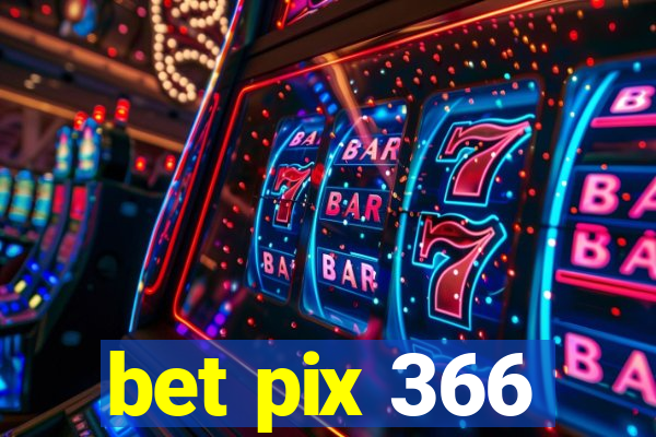 bet pix 366