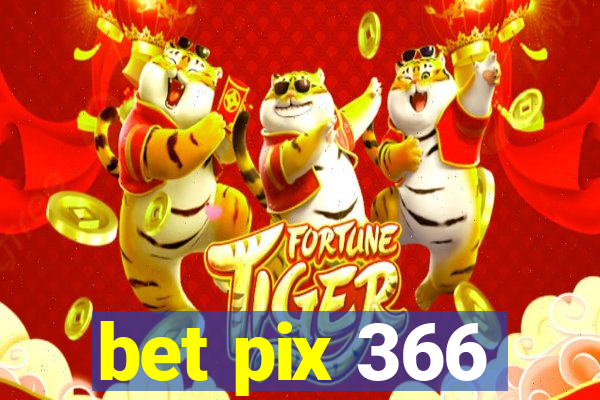 bet pix 366