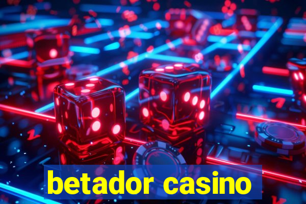 betador casino