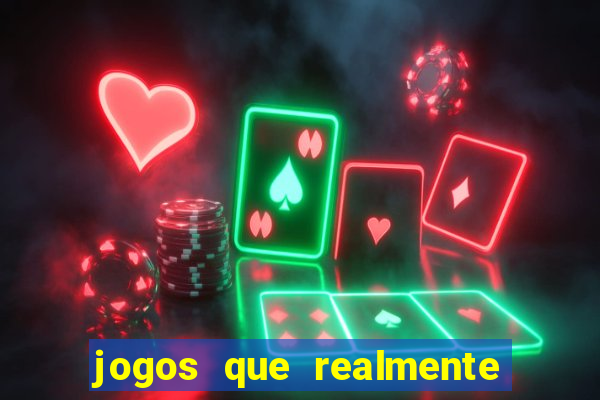 jogos que realmente paga dinheiro de verdade