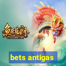 bets antigas