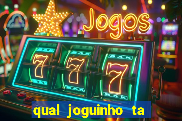 qual joguinho ta pagando agora