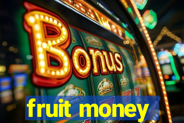 fruit money