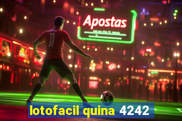 lotofacil quina 4242