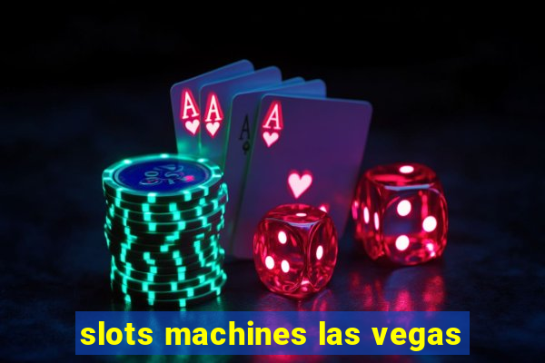 slots machines las vegas