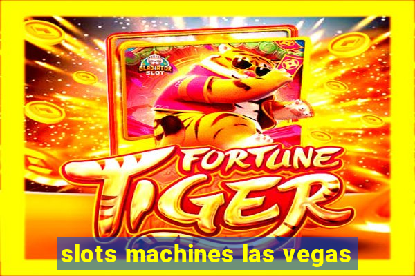 slots machines las vegas