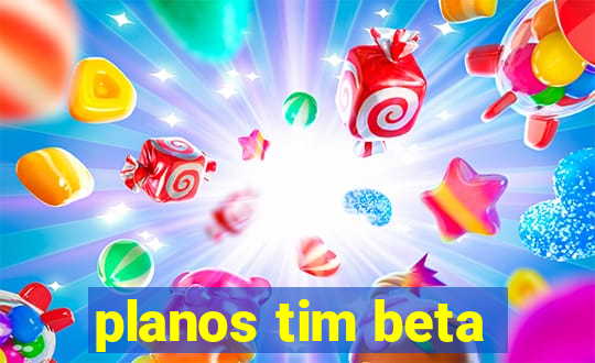 planos tim beta