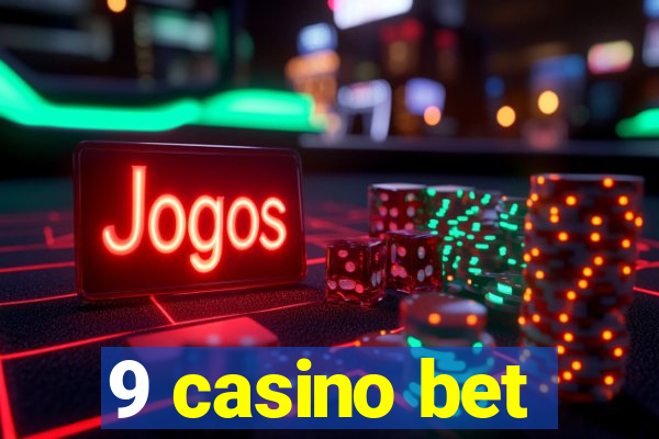 9 casino bet