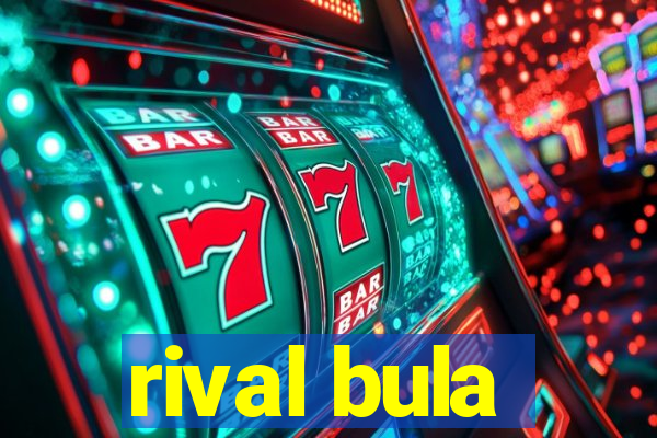 rival bula