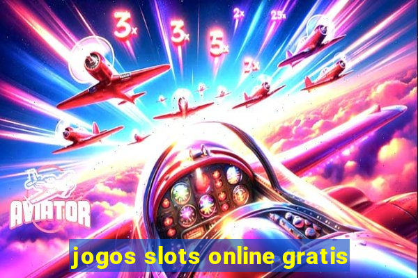 jogos slots online gratis