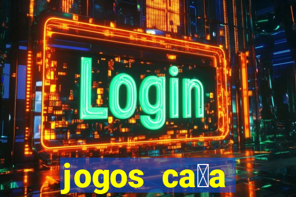 jogos ca莽a n铆quel online