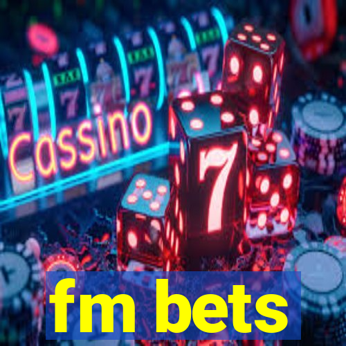 fm bets