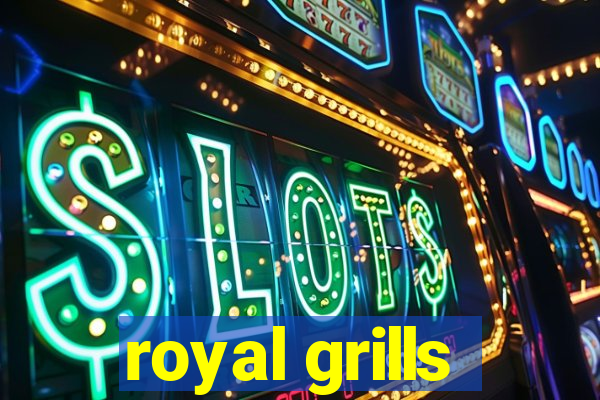 royal grills