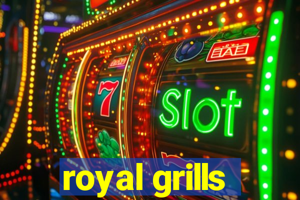 royal grills